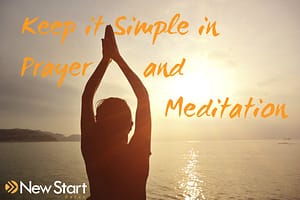Keep it Simple in Prayer and Meditation