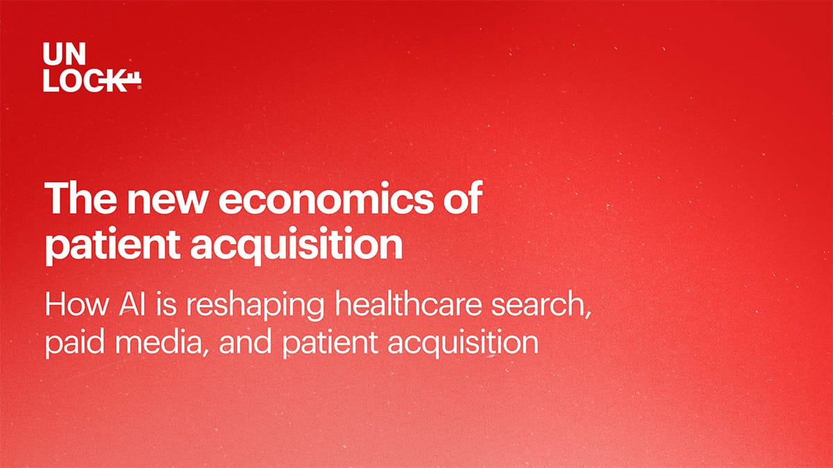 The new economics of patient acquisition by Unlock Health