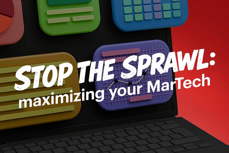 Stop the sprawl: maximizing your MarTech e-book cover