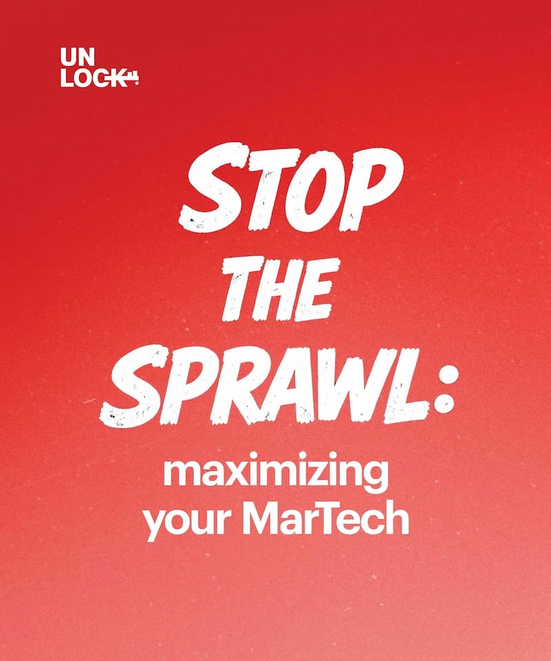 cover image of Unlock Health's ebook Stop the sprawl: maximizing your MarTech